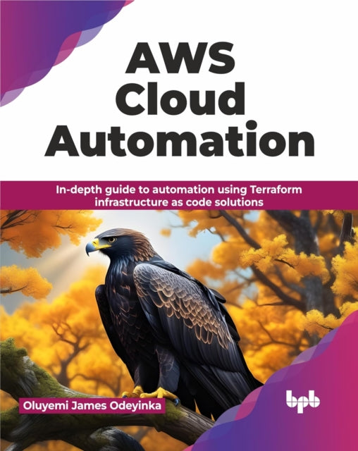 Aws Cloud Automation: In-depth Guide To By James Odeyinka, Oluy