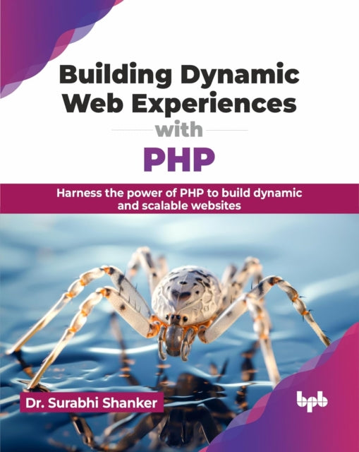 Building Dynamic Web Experiences With Ph By Shanker, Dr. Surabhi