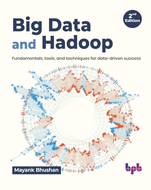 Big Data And Hadoop: Fundamentals, Tools By Bhushan, Mayank