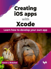 Creating Ios Apps With Xcode: Learn How