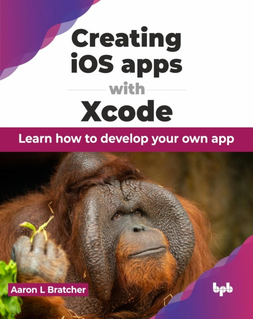 Creating Ios Apps With Xcode: Learn How By L Bratcher, Aaron