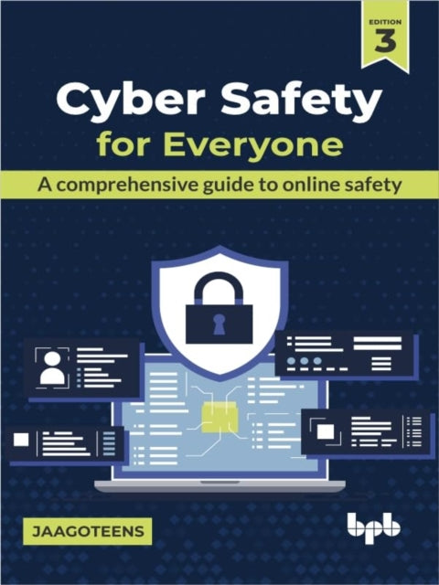 Cyber Safety For Everyone: A Comprehensi By Teens, Jaago