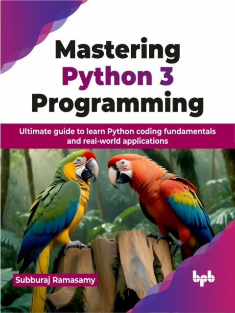 Mastering Python 3 Programming: Ultimate