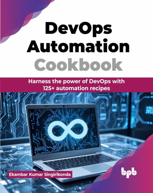 Devops Automation Cookbook: Harness The By Kumar Singirikonda,