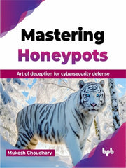 Mastering Honeypots: Art Of Deception Fo By Choudhary, Mukesh