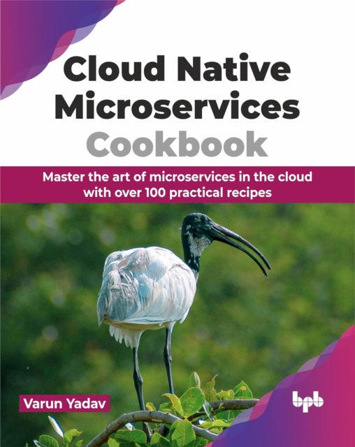 Cloud Native Microservices Cookbook: Mas By Yadav, Varun