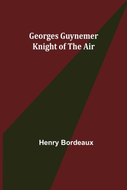 Georges Guynemer: Knight Of The Air By Bordeaux, Henry