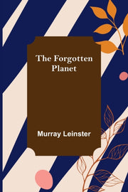 The Forgotten Planet By Leinster, Murray