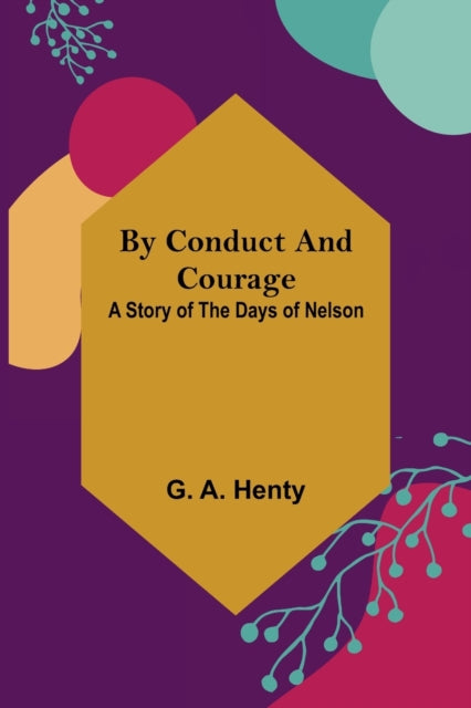 By Conduct And Courage: A Story Of The D