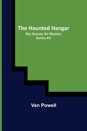 The Haunted Hangar  Sky Scouts-air Myste By Powell, Van
