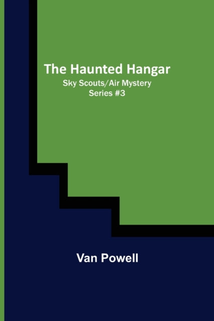 The Haunted Hangar  Sky Scouts-air Myste