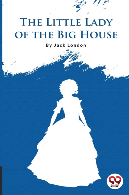 The Little Lady Of The Big House By London, Jack