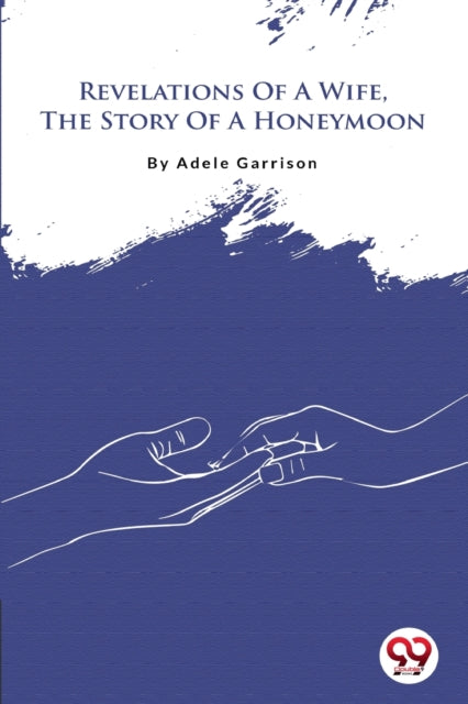 Revelations Of A Wife, The Story Of A Ho By Garrison, Adele