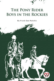 The Pony Rider Boys In The Rockies By Patchin, Frank Gee