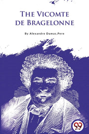Vicomte De Bragelonne By Pere, Alexandre Duma