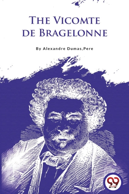 Vicomte De Bragelonne By Pere, Alexandre Duma
