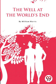 The Well At The World's End By Morris, William