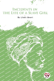 Incidents In The Life Of A Slave Girl By Brent, Linda