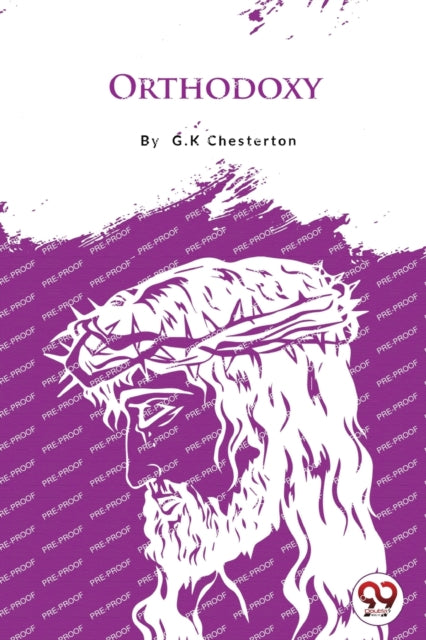 Orthodoxy By Chesterton, G. K.