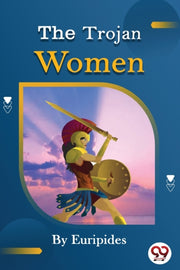 The Trojan Women Of Euripides