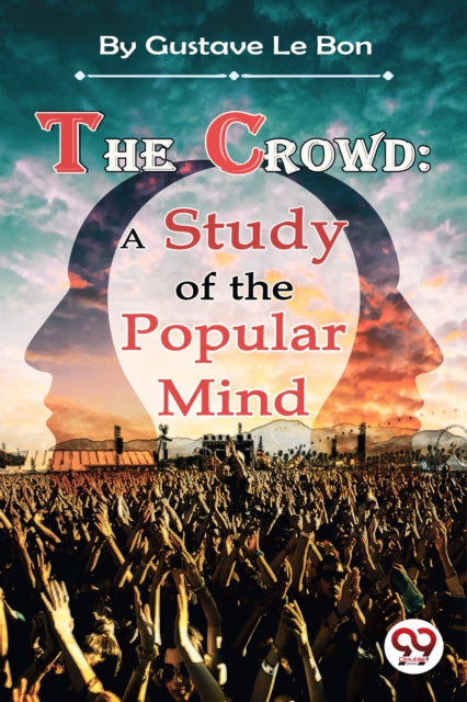 Crowd A Study Of The Popular Mind