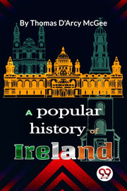 Popular History Of Ireland By Mcgee, Thomas D'arcy