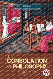 The Consolation Of Philosophy Of Boethiu By Boethius,translated