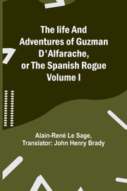 The Life And Adventures Of Guzman D'alfa By Le Sage, Alain-ren