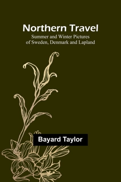 Northern Travel: Summer And Winter Pictu By Taylor, Bayard