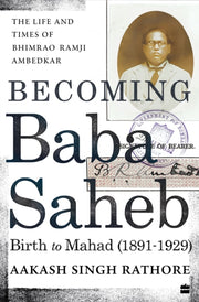 Becoming Babasaheb The Life & Times Of B By Singh-rathore, Aakas