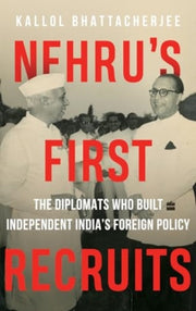 Nehrus First Recruits The Diplomats Who