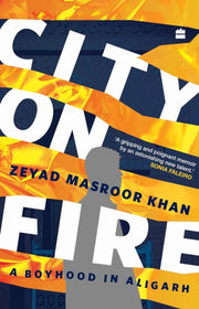 City On Firea Boyhood In Aligarh