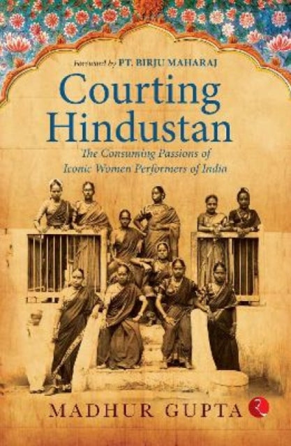 Courting Hindustan: The Consuming Passio