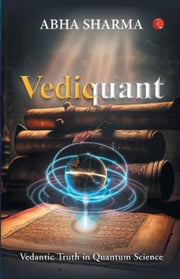 Vediquant: Vedantic Truth In Quantum Sci By Sharma