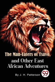 The Man -eaters Of Tsavo And Other East By Patterson,d.s.o., Li
