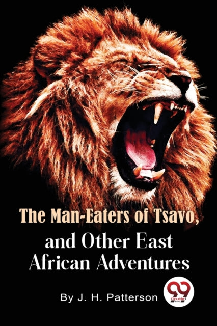 The Man -eaters Of Tsavo And Other East By Patterson,d.s.o., Li