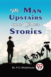 The Man Upstairs And Other Stories By Wodehouse, P. G.