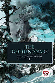 The Golden Snare By Curwood, James Olive