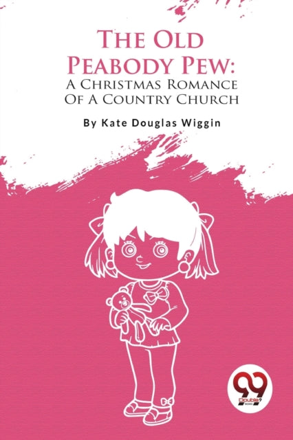 The Old Peabody Pew: A Christmas Romance By Wiggin,