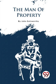 The Forsyte Saga, Volume I. :the Man Of By Galsworthy, John