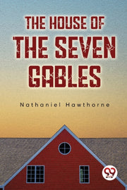 The House Of The Seven Gables By Hawthorne, Nathaniel
