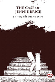 The Case Of Jennie Brice By Rinehart, Mary Rober