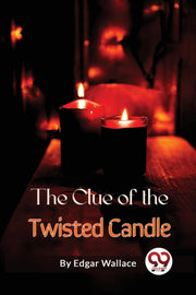 The Clue Of The Twisted Candle By Wallace, Edgar