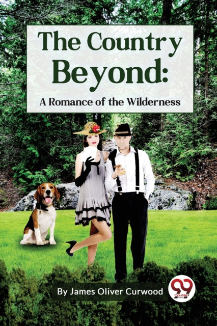 The Country Beyond: A Romance Of The Wil