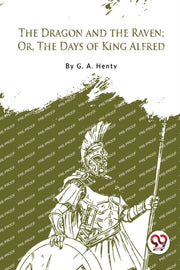 The Dragon And The Raven  Or, The Days O By Henty, G. A.