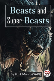 Beasts And Super-beasts By Munro Saki, H. H