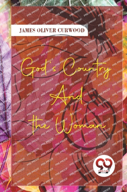 God's Country-and The Woman By Curwood, James Olive