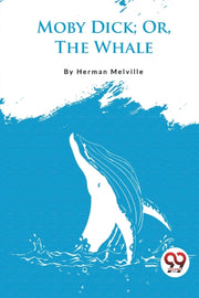 Moby Dick  Or, The Whale