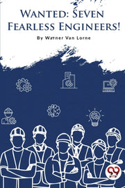Wanted-7 Fearless Engineers! By Van Lorne, Warner