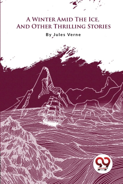 A Winter Amid The Ice, And Other Thrilli